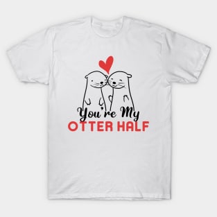 You're My Otter Half T-Shirt